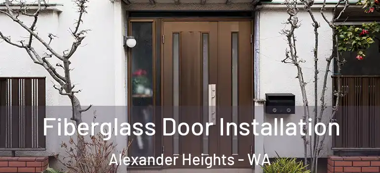  Fiberglass Door Installation Alexander Heights - WA