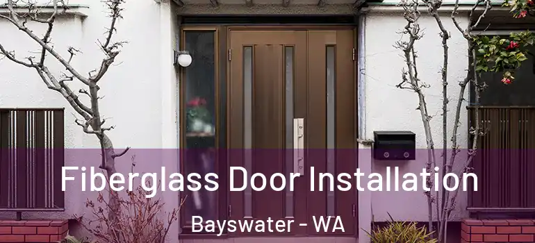 Fiberglass Door Installation Bayswater - WA