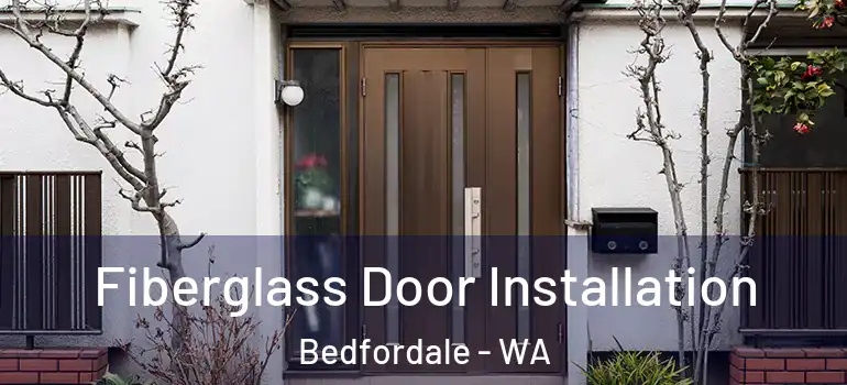  Fiberglass Door Installation Bedfordale - WA