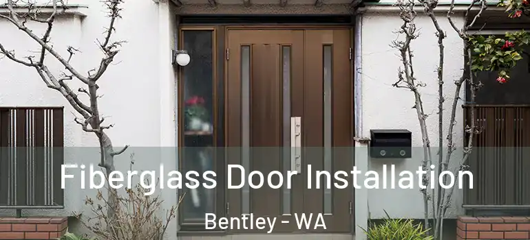 Fiberglass Door Installation Bentley - WA