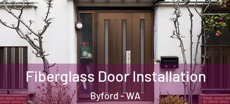  Fiberglass Door Installation Byford - WA
