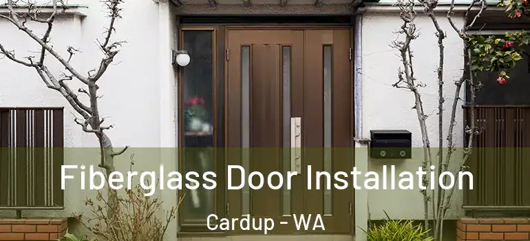  Fiberglass Door Installation Cardup - WA