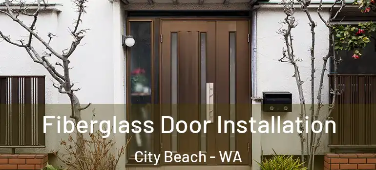  Fiberglass Door Installation City Beach - WA