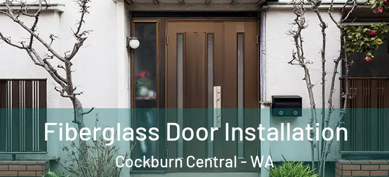  Fiberglass Door Installation Cockburn Central - WA