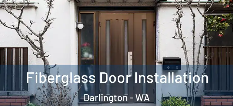  Fiberglass Door Installation Darlington - WA