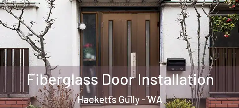  Fiberglass Door Installation Hacketts Gully - WA