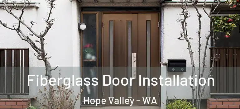  Fiberglass Door Installation Hope Valley - WA