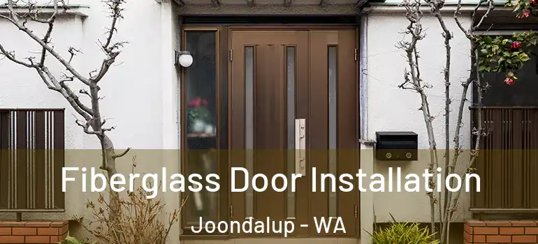  Fiberglass Door Installation Joondalup - WA