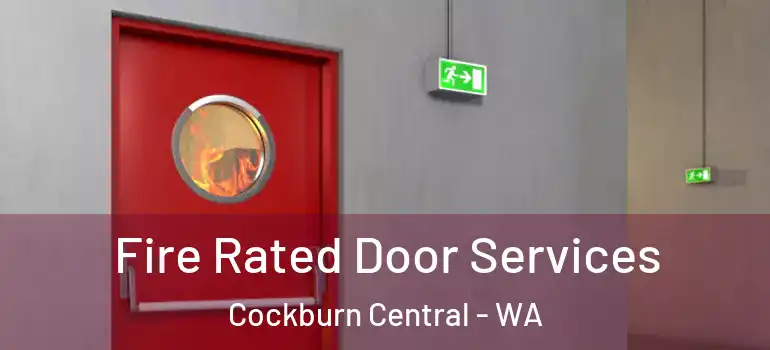 Fire Rated Door Services Cockburn Central - WA