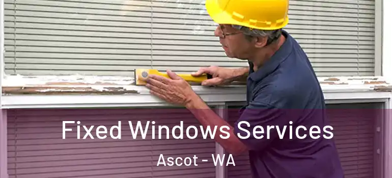 Fixed Windows Services Ascot - WA