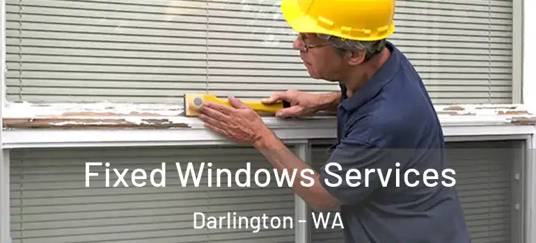  Fixed Windows Services Darlington - WA