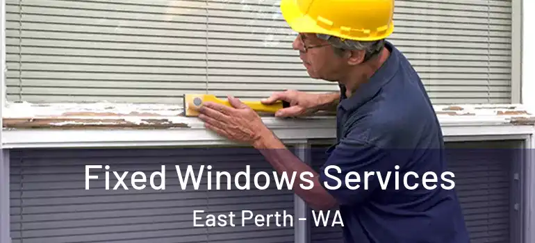 Fixed Windows Services East Perth - WA