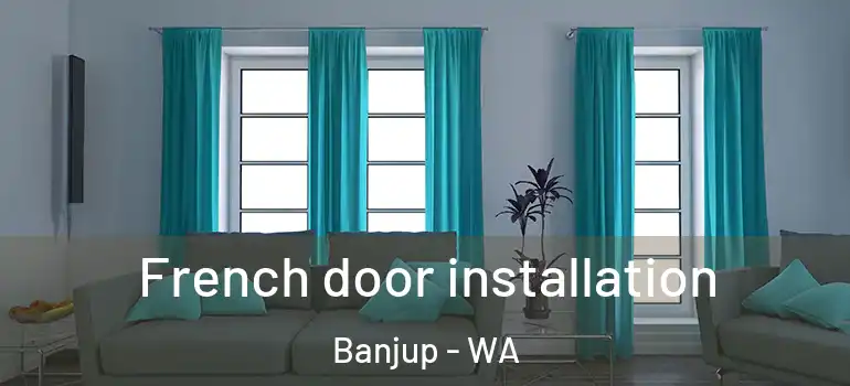 French door installation Banjup - WA
