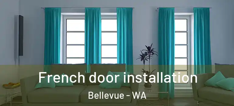  French door installation Bellevue - WA