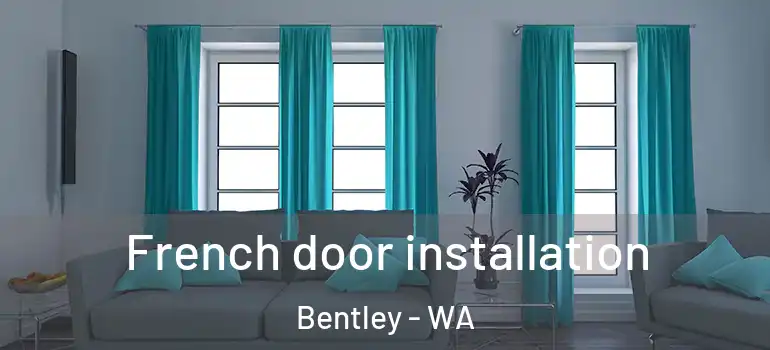 French door installation Bentley - WA