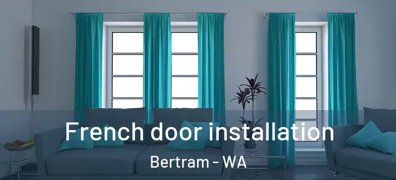  French door installation Bertram - WA