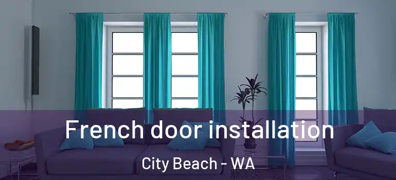  French door installation City Beach - WA