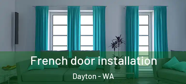 French door installation Dayton - WA