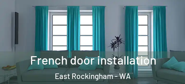 French door installation East Rockingham - WA
