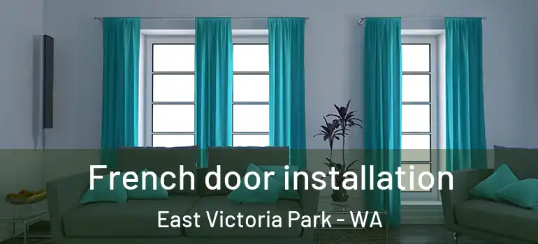 French door installation East Victoria Park - WA