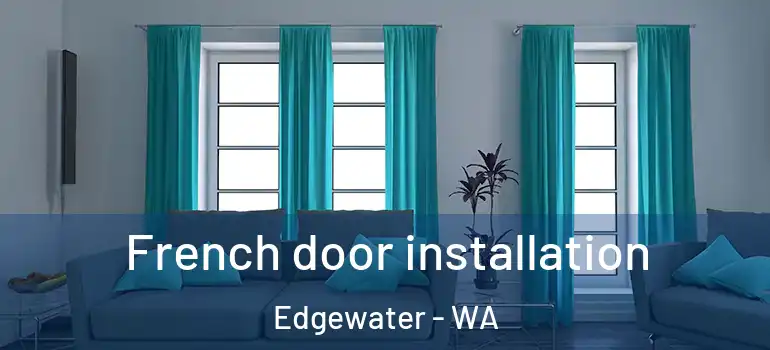  French door installation Edgewater - WA