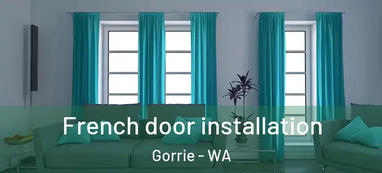  French door installation Gorrie - WA