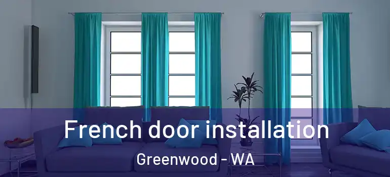  French door installation Greenwood - WA