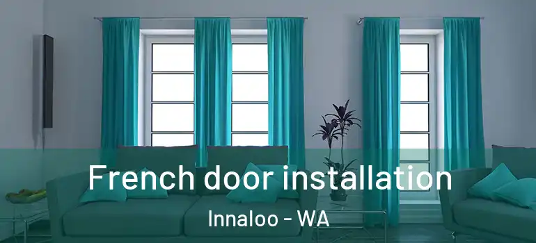  French door installation Innaloo - WA