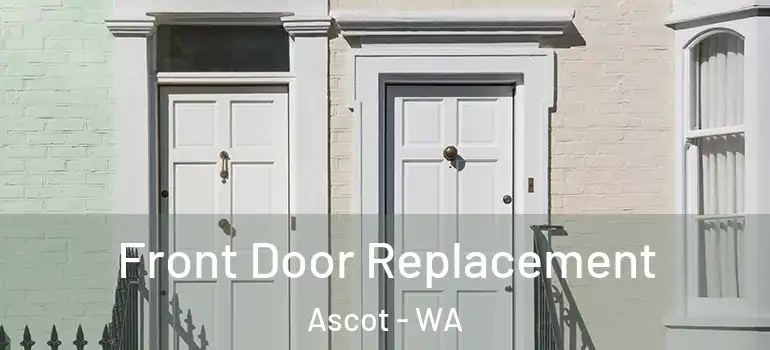 Front Door Replacement Ascot - WA