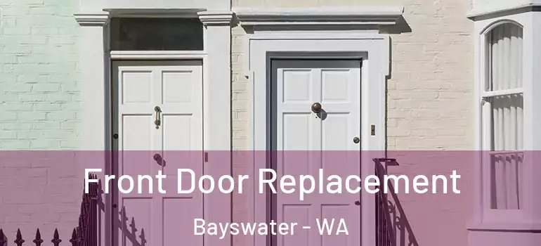 Front Door Replacement Bayswater - WA