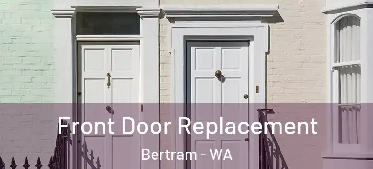 Front Door Replacement Bertram - WA