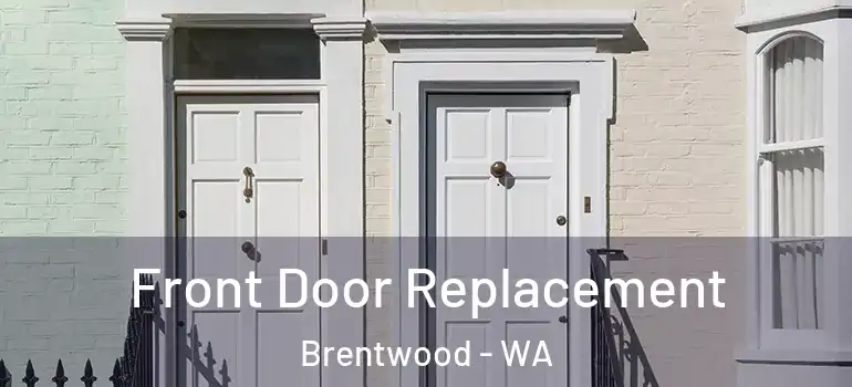 Front Door Replacement Brentwood - WA