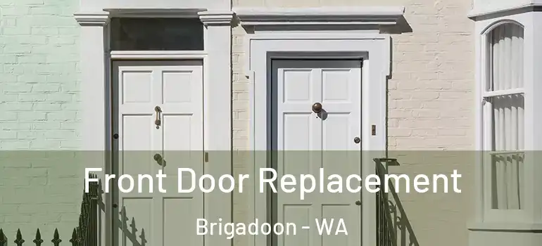 Front Door Replacement Brigadoon - WA