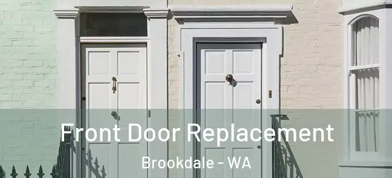  Front Door Replacement Brookdale - WA