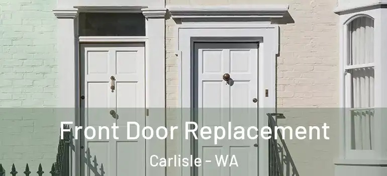  Front Door Replacement Carlisle - WA