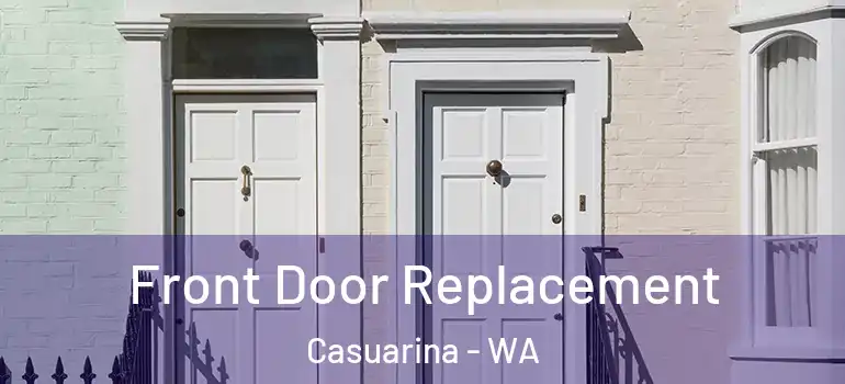 Front Door Replacement Casuarina - WA