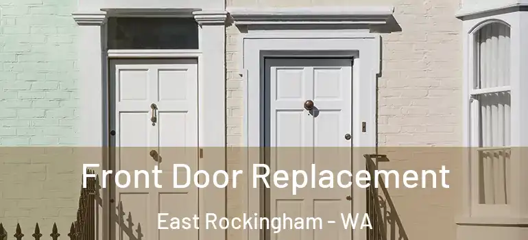  Front Door Replacement East Rockingham - WA