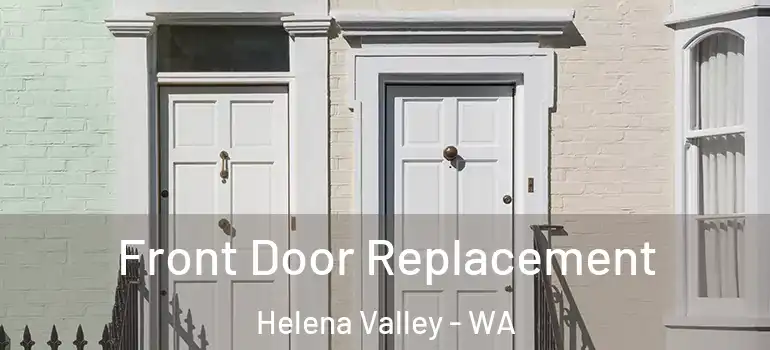 Front Door Replacement Helena Valley - WA