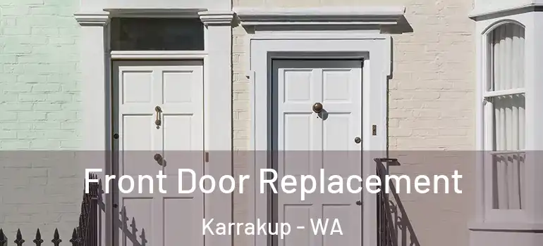  Front Door Replacement Karrakup - WA