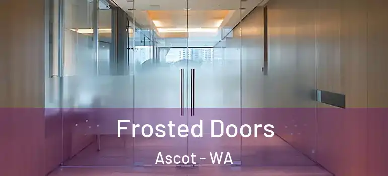  Frosted Doors Ascot - WA