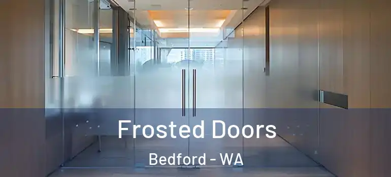 Frosted Doors Bedford - WA