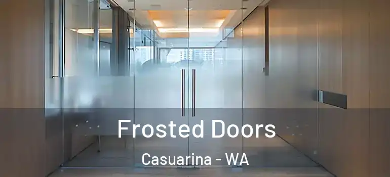 Frosted Doors Casuarina - WA