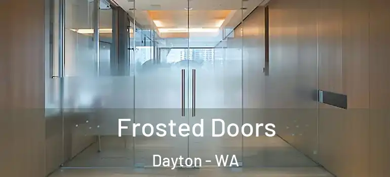  Frosted Doors Dayton - WA