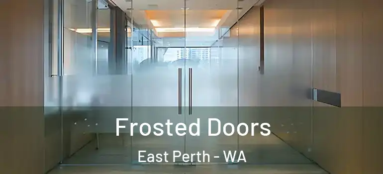  Frosted Doors East Perth - WA