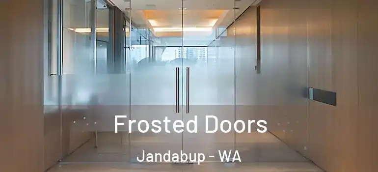  Frosted Doors Jandabup - WA