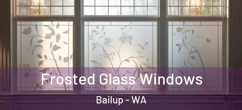 Frosted Glass Windows Bailup - WA
