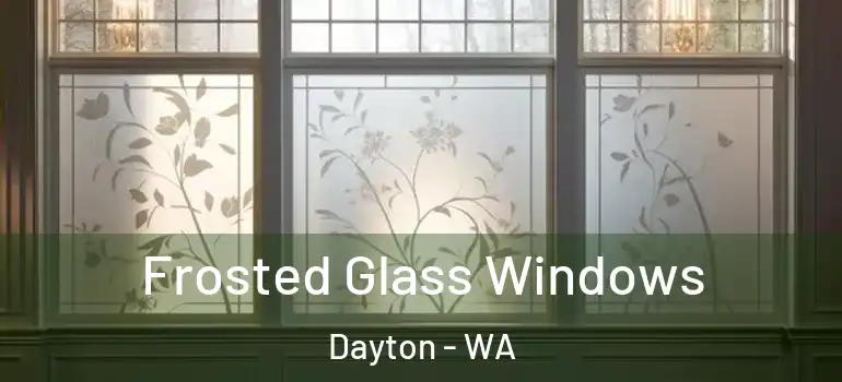 Frosted Glass Windows Dayton - WA