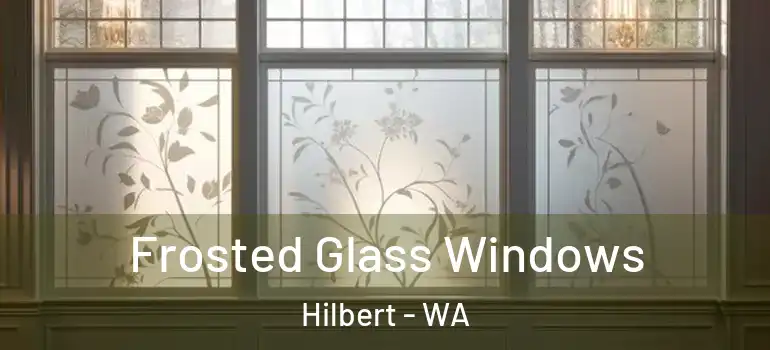 Frosted Glass Windows Hilbert - WA