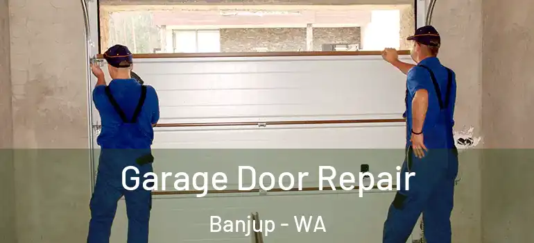 Garage Door Repair Banjup - WA
