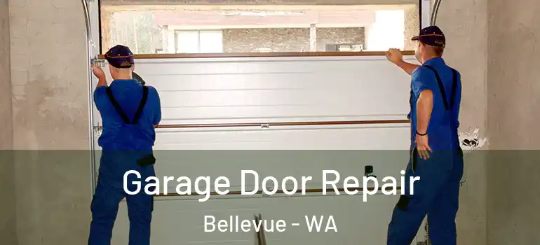  Garage Door Repair Bellevue - WA